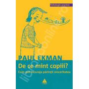 Paul Ekman, De ce mint copiii? Cum pot incuraja parintii sinceritatea