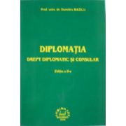 Diplomatia. Drept diplomatic si consular - Editia a III-a