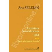 Literatura in totalitarism. 1954 - anul ,,gloriosului deceniu”