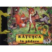 Ratusca in padure (gentuta). Carte ilustrata cu file cartonate