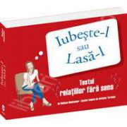 Iubeste-l sau lasa-l. Testul relatiilor fara sens