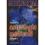 Minerva. Initiere in astrologia medicala Volumul I