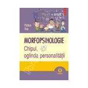 Morfopsihologie. Chipul, oglinda personalitatii