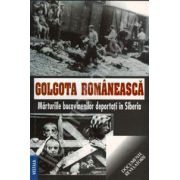 Golgota romaneasca. Marturiile bucovinenilor deportati in Siberia