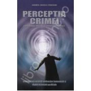 Perceptia crimei - criminologia aplicata si criminologia clinica -