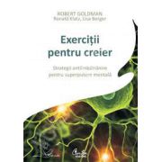 Exercitii pentru creier - Strategii antiimbatranire pentru superputere mentala