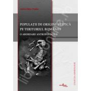 Populatii de origine stepica din Perioada de tranzitie si epoca bronzului pe teritoriul Romaniei. O abordare antropologica
