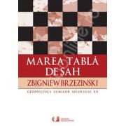Marea tabla de sah. Suprematia americana si imperativele sale geostrategice