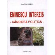 Eminescu interzis. Gandirea politica