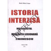 Istoria interzisa. Holocaustul. Miscarea legionara. Eminescu