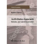 Activitatea bancara. Sisteme, operatiuni si practici