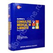 Consultul Medical in 5 Minute (Griffith's ) - 1000 de afectiuni medicale si chirurgicale in mai bine de 1620 de pagini