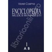 Enciclopedia muzicii romanesti. De la origini pana in zilele noastre. Volumul I (A-B)