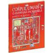 Corpul uman. O aventura incredibila povestita de Bobarnaci