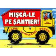 Misca-le pe santier! Sapa! Demoleaza! Condu!