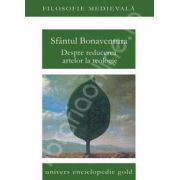 Sfantul Bonaventura. Despre reducerea artelor la teologie