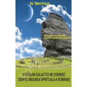 Strabunii galactici ne vorbesc despre misiunea spirituala a Romaniei. Indicii partiale privind criptogramele