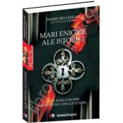 Mari enigme ale istoriei. De la Masca de Fier la monstrul din Loch Ness