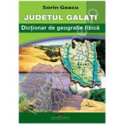 Judetul Galati - Dictionar de geografie fizica