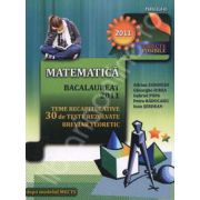 Bacalaureat 2011 - Matematica (Teme recapitulative si 30 de teste rezolvate. Breviar teoretic)