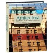 Arhitectura. Elemente de stil arhitectonic