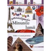 Minunile lumii - Prima mea enciclopedie (Pentru anii 8-13)