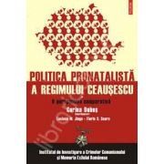 Politica pronatalista a regimului Ceausescu. Vol. I: O perspectiva comparativa