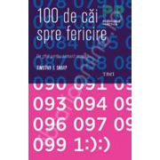 100 de cai spre fericire. Un ghid pentru oamenii ocupati