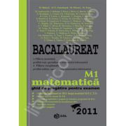 Bacalaureat 2011 - Matematica M1. Ghid de pregatire pentru examen