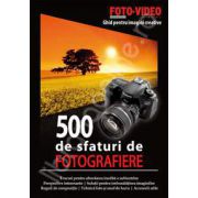 Ghid pentru imagini creative - 500 de sfaturi de fotografiere