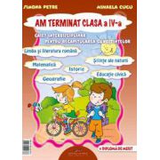 Am terminat clasa IV. Caiet interdisciplinar pentru recapitularea cunostintelor (Limba si literatura romana, cunoasterea mediului, matematica)