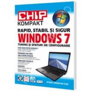 CHIP Kompakt Windows 7 - Tuning si sfaturi de configurare