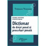 Dictionar de drept penal si procedura penala (Cuprinde inclusiv termenii din noul Cod penal si din noul Cod de procedura penala)
