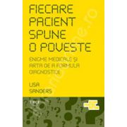 Fiecare pacient spune o poveste. Enigme medicale si arta de a formula diagnostice