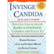 Invinge candida. Ia-ti viata inapoi! Invata cum sa scoti rapid si definiv candida din viata ta