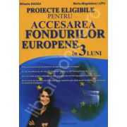 Proiecte eligibile pentru ACCESAREA FONDURILOR EUROPENE in 3 luni