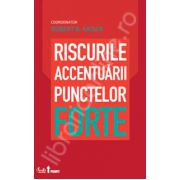 Riscurile accentuarii punctelor forte