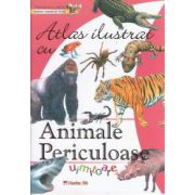 Atlas ilustrat: ANIMALE PERICULOASE