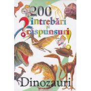 200 intrebari si raspunsuri: Dinozauri