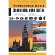 Fotografia urbana si de peisaj cu aparatul foto digital