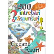 200 de intrebari si raspunsuri: Oceane si Rauri