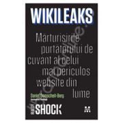 WikiLeaks: Marturisile purtatorului de cuvant al celui mai periculos website din lume