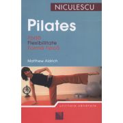 Pilates - Forta, flexibilitate, forma fizica