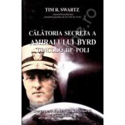 Calatoria secreta a amiralului Byrd dincolo de poli (Descopera taina din interiorul pamantului)