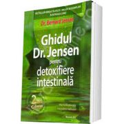 Ghidul Dr. Jensen pentru detoxifiere intestinala