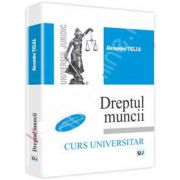 Dreptul muncii (Ticlea) - Curs universitar. Editia a IV-a