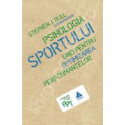 Psihologia sportului. Ghid pentru optimizarea performantelor