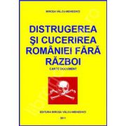 Distrugerea si cucerirea Romaniei fara razboi (Carte document)