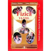 Fizica VI - VIII. Totul despre fizica in 56 de pagini