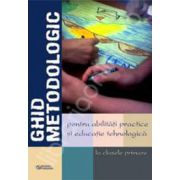 Ghid metodologic pentru abilitati practice si educatie tehnologica la clasele primare